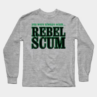 Rebel Scum! Long Sleeve T-Shirt